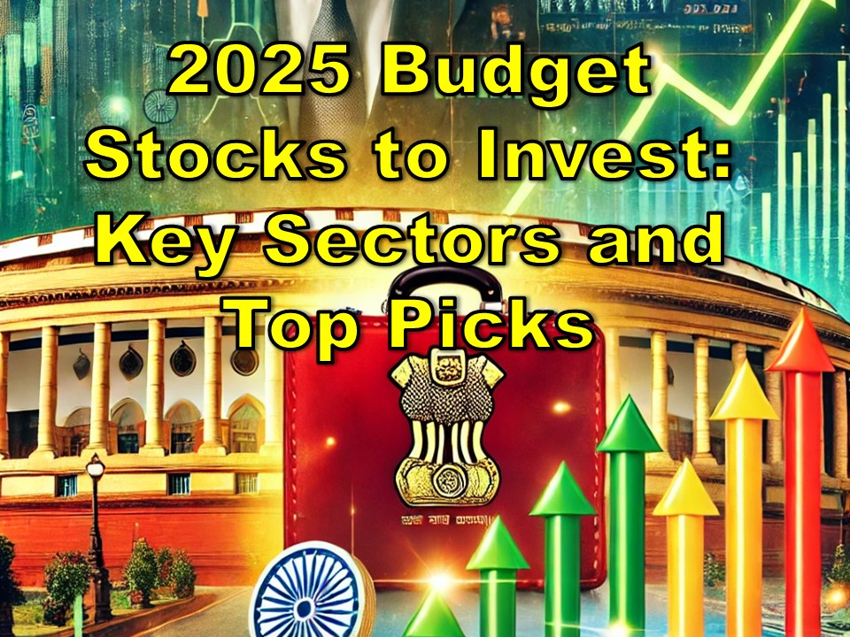 2025 Budget Stocks to Invest: Key Sectors and Top Picks