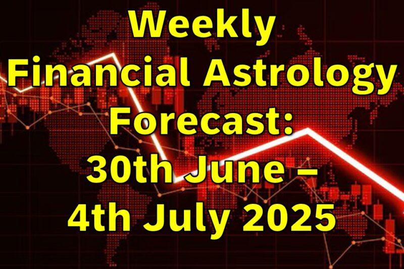 Weekly Financial Astrology Forecast: 30th June – 4th July 2025